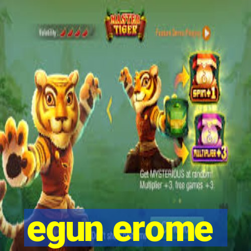 egun erome